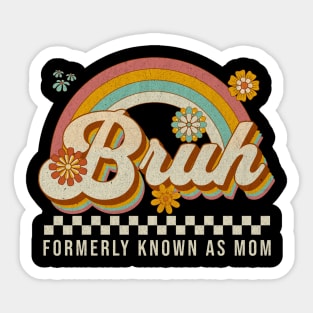 Bruh Formerly Known As Mom – Funny Retro Mother's Day Sticker
